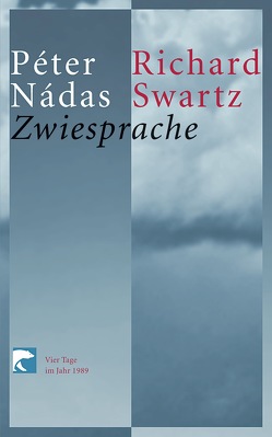 Zwiesprache von Nádas,  Péter, Swartz,  Richard, Viragh,  Christina