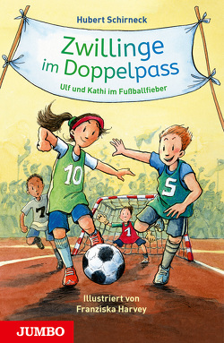 Zwillinge im Doppelpass. Ulf und Kathi im Fußballfieber von Harvey,  Franziska, Schirneck,  Hubert