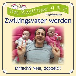 Zwillingsvater werden von Schumacher,  Joerg