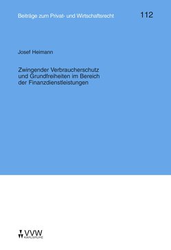 Zwingender Verbraucherschutz und Grundfreiheiten im Bereich der Finanzdienstleistungen von Deutsch,  Erwin, Heimann,  Josef, Herber,  Rolf, Hübner,  Ulrich, Klingmüller,  Ernst, Medicus,  Dieter, Roth,  Wulf H, Schlechtriem,  Peter