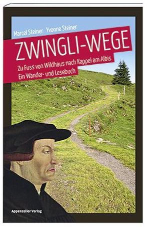 Zwingli-Wege von Steiner,  Marcel, Steiner,  Yvonne