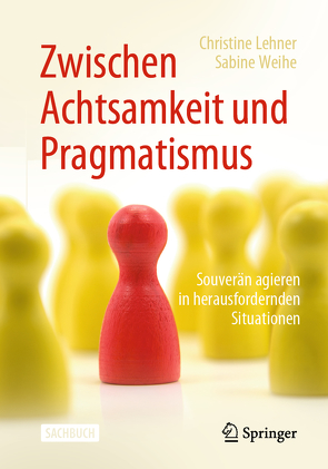 Zwischen Achtsamkeit und Pragmatismus von Lehner,  Christine, Weihe,  Sabine