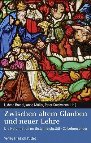 Zwischen altem Glauben und neuer Lehre von Brandl,  Ludwig, Müller,  Anne, Stockmann,  Peter