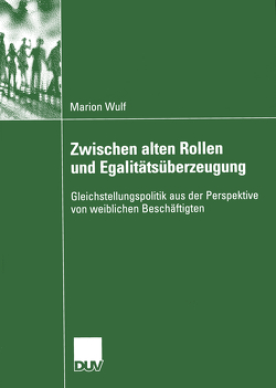 Zwischen alten Rollen und Egalitätsüberzeugung von Wulf,  Marion