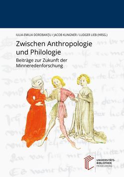 Zwischen Anthropologie und Philologie von Dorobanţu,  Iulia-Emilia, Klingner,  Jacob, Lieb,  Ludger