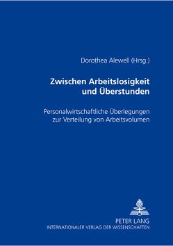 Zwischen Arbeitslosigkeit und Überstunden von Alewell,  Dorothea