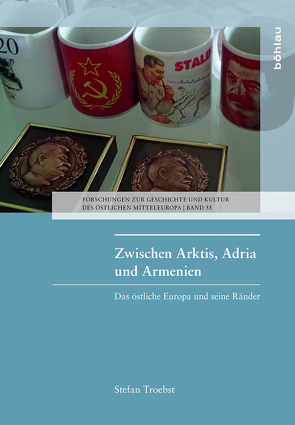 Zwischen Arktis, Adria und Armenien von Troebst,  Stefan