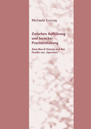 Zwischen Aufklärung und barocker Prachtentfaltung von Krucsay,  Michaela