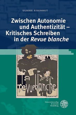 Zwischen Autonomie und Authentizität – Kritisches Schreiben in der ‚Revue blanche‘ von Eisenhut,  Ulrike