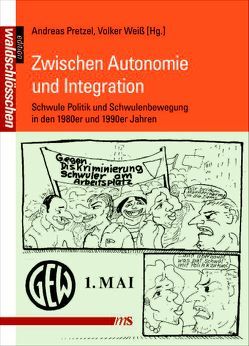 Zwischen Autonomie und Integration von Bartholomae,  Joachim, Bochow,  Michael, Dworek,  Günter, Kreutzer,  Dietmar, Leidinger,  Christiane, Linck,  Dirck, Marbach,  Rainer, Mielchen,  Stefan, Mücke,  Detlef, Pretzel,  Andreas, Telge,  Dieter, Timm,  Klaus, Weiß,  Volker