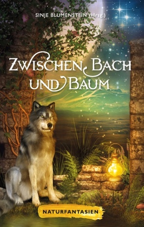 Zwischen Bach und Baum von Aistermann,  Cornelia, Blumenstein,  Sinje, Dittmer,  Ursula, Fritsche,  Julie, Frost,  Markus, Greeley,  A. C., Kubach,  Monika, Modes,  Liv, Prawitz,  Uschi, Weigelt,  Anna-Maria