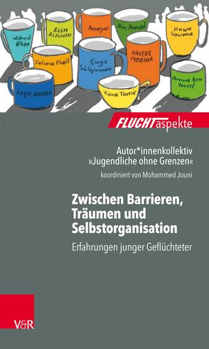 Zwischen Barrieren, Träumen und Selbstorganisation von »Jugendliche ohne Grenzen«,  Autorenkollektiv, Ahmad,  Alin, Ahmad,  Kajin, Alaswad,  Reem, Bäcker,  Ralf, Ben Yousef,  Amna, Brandmaier,  Maximiliane, Bräutigam,  Barbara, Gahleitner,  Silke Birgitta, Jouni,  Mohammed, Khalil,  Fatima, Khan,  Wahed, Morina,  Havere, Souma,  Hawa, Sülejmanov,  Çingiz, Tamir,  Viana, Zimmermann,  Dorothea