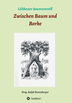 Zwischen Baum und Borke von Groschke,  Sybille Grundert,  Monika Schubert,  Horst Schulze,  Ingrid, Ronneberger,  Ralph, Schulze,  Monikas Schubert,  Klaus Friedrich,  Ilona Noack,  Helga Lehmann-Kuhnt,  Brigitte König,  Sybill,  Horst