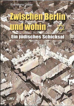 Zwischen Berlin und wohin von Leiber,  Eva Maria