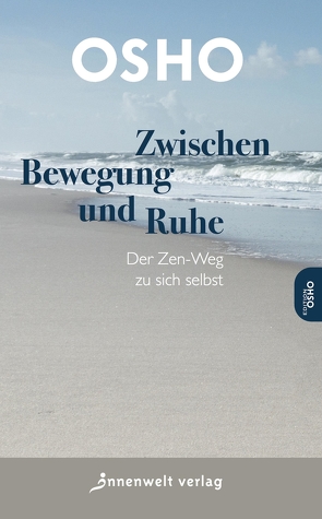 Zwischen Bewegung und Ruhe von Osho