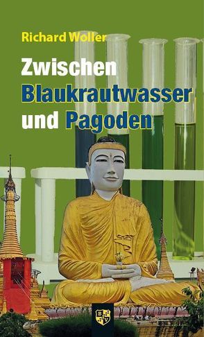 Zwischen Blaukrautwasser und Pagoden von Woller,  Richard