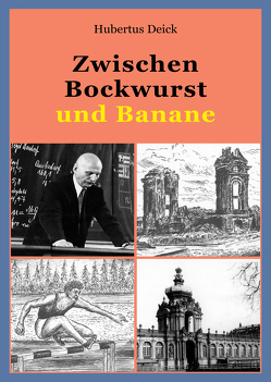 Zwischen Bockwurst und Banane von Deick,  Hubertus