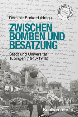 Zwischen Bomben und Besatzung von Burkard,  Dominik