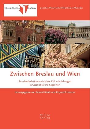 Zwischen Breslau und Wien von Banachowicz,  Joanna Malgorzata, Bialachowski,  Artur Robert, Bialek,  Edward, Bieniasz,  Lukasz, Czarkowska,  Agata, Giel,  Joanna, Gorzad-Biskup,  Edyta, Greda,  Anna, Huszcza,  Krzysztof, Jarosz-Sienkiewicz,  Ewa, Jelitto-Piechulik,  Gabriela, Klimas,  Agnieszka, Lipinski,  Cezary, Pacholski,  Jan, Pintaric,  Anita, Puchalski,  Lucjan, Rudolph,  Andrea, Wyrzykowska,  Malgorzata, Zarska,  Natalia