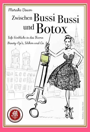 Zwischen Bussi Bussi und Botox von Daum,  Mareike