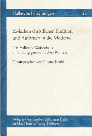 Zwischen christlicher Tradition und Aufbruch in die Moderne von Jacobi,  Juliane