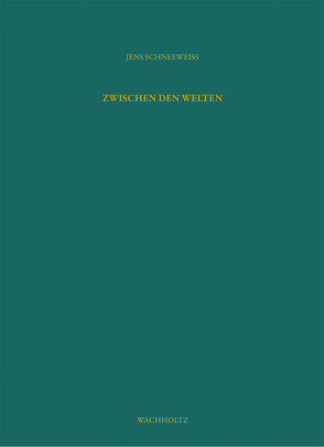 Zwischen den Welten von Schneeweiß,  Jens