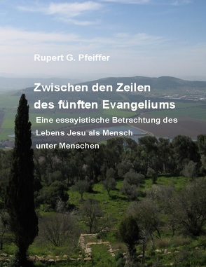 Zwischen den Zeilen des fünften Evangeliums von Pfeiffer,  Rupert G.