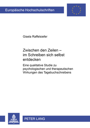 Zwischen den Zeilen – im Schreiben sich selbst entdecken von Raffelsiefer,  Gisela