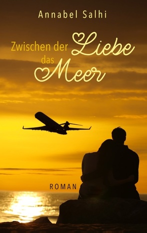 Zwischen der Liebe das Meer von Salhi,  Annabel