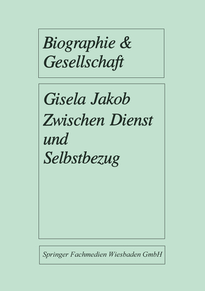 Zwischen Dienst und Selbstbezug von Jakob,  Gisela