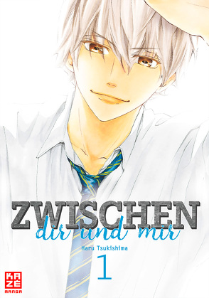 Zwischen dir und mir 01 von Tsukishima,  Haru, Überall,  Dorothea