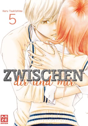 Zwischen dir und mir 05 von Tsukishima,  Haru, Überall,  Dorothea