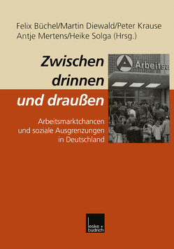 Zwischen drinnen und draußen von Büchel,  Felix, Diewald,  Martin, Krause,  Peter, Mertens,  Antje, Solga,  Heike