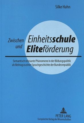 Zwischen «Einheitsschule» und «Eliteförderung» von Hahn,  Silke