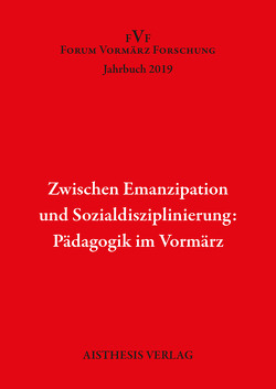 Zwischen Emanzipation und Sozialdisziplinierung: Pädagogik im Vormärz von Ananieva,  Anna, Eke,  Norbert Otto, Gather,  Katharina, Haaser,  Rolf, Magnin,  Maria, Markewitz,  Sandra, Müller,  Carsten, Pepperle,  Ingrid, Reitemeyer,  Ursula, Schlüter,  Stephan, Sprengel,  Peter, Stein,  Hendrik, Stöger,  Christian