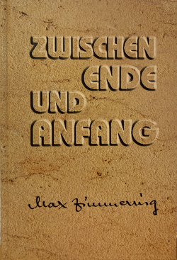 Zwischen Ende und Anfang von Freiberg,  Heinz, Zimmering,  Guliko, Zimmering,  Max