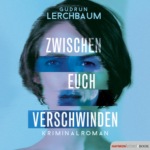 Zwischen euch verschwinden von Lerchbaum,  Gudrun