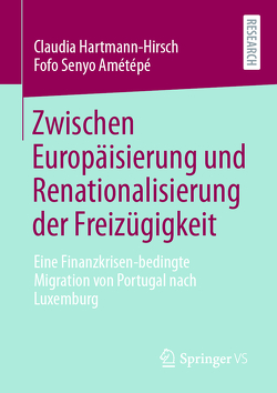 Zwischen Europäisierung und Renationalisierung der Freizügigkeit von Amétépé,  Fofo Senyo, Hartmann-Hirsch,  Claudia