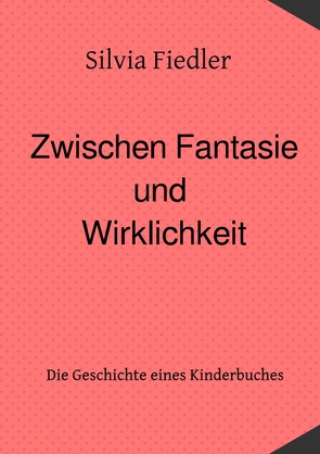 Zwischen Fantasie und Wirklichkeit von Fiedler,  Silvia