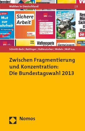 Zwischen Fragmentierung und Konzentration: Die Bundestagswahl 2013 von Bieber,  Ina, Blumenberg,  Manuela S., Blumenstiel,  Jan Eric, Faas,  Thorsten, Förster,  André, Giebler,  Heiko, Glogger,  Isabella, Gummer,  Tobias, Huber,  Sascha, Krewel,  Mona, Lamers,  Patrick, Maier,  Jürgen, Partheymüller,  Julia, Plischke,  Thomas, Rattinger,  Hans, Roßmann,  Joss, Roßteutscher,  Sigrid, Schäfer,  Anne, Scherer,  Philipp, Schmitt-Beck,  Rüdiger, Steinbrecher,  Markus, Wagner,  Aiko, Weßels,  Bernhard, Wiegand,  Elena, Wolf,  Christof