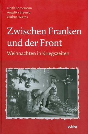 Zwischen Franken und der Front von Bornemann,  Judith, Breunig,  Angelika, Wirths,  Gudrun