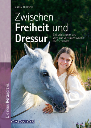 Zwischen Freiheit und Dressur von Tillisch,  Karin