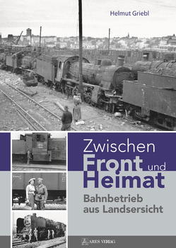 Zwischen Front und Heimat von Griebl,  Helmut