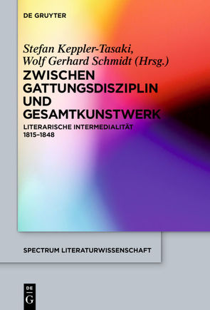 Zwischen Gattungsdisziplin und Gesamtkunstwerk von Keppler-Tasaki,  Stefan, Schmidt,  Wolf Gerhard