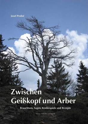 Zwischen Geißkopf und Arber von Probst,  Josef