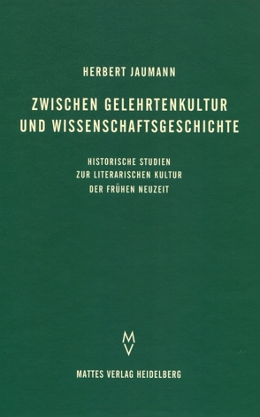 Zwischen Gelehrtenkultur und Wissenschaftsgeschichte von Jaumann,  Herbert