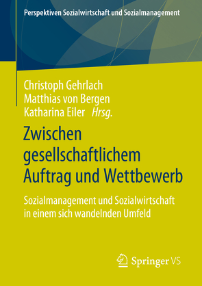 Zwischen gesellschaftlichem Auftrag und Wettbewerb von Eiler,  Katharina, Gehrlach,  Christoph, von Bergen,  Matthias