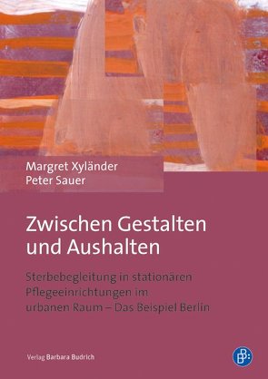 Zwischen Gestalten und Aushalten von Sauer,  Peter, Xyländer,  Margret