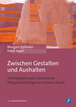 Zwischen Gestalten und Aushalten von Sauer,  Peter, Xyländer,  Margret