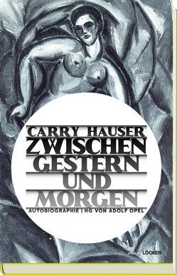 Zwischen gestern und Morgen von Hauser,  Carry, Opel,  Adolf